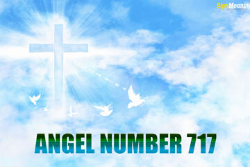 ANGEL NUMBER 717 – Meaning and Symbolism