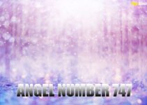 ANGEL NUMBER 747 – Meaning and Symbolism