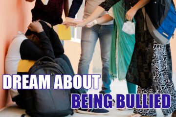 Dream About Being Bullied – 7 Meanings And What To Do!