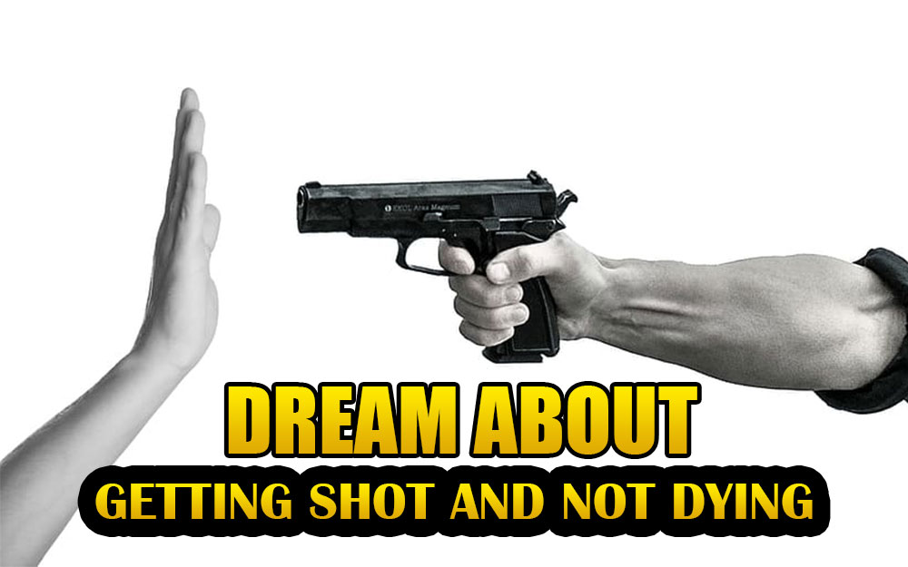 dream about getting shot and not dying