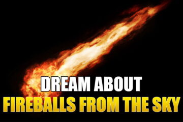 Dream About Fireballs From The Sky: Is It A Positive Message?