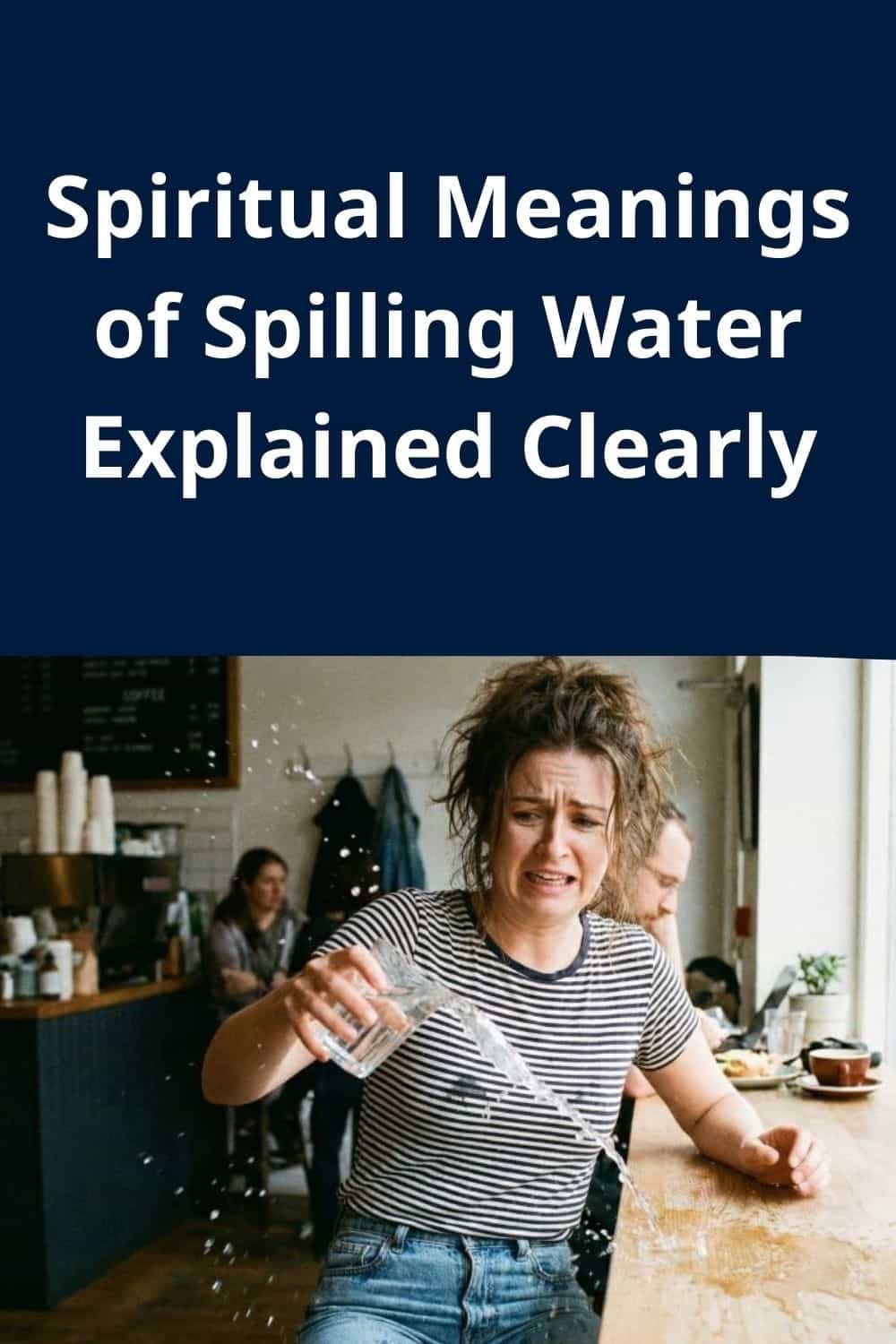 Spiritual Meanings of Spilling Water Explained Clearly