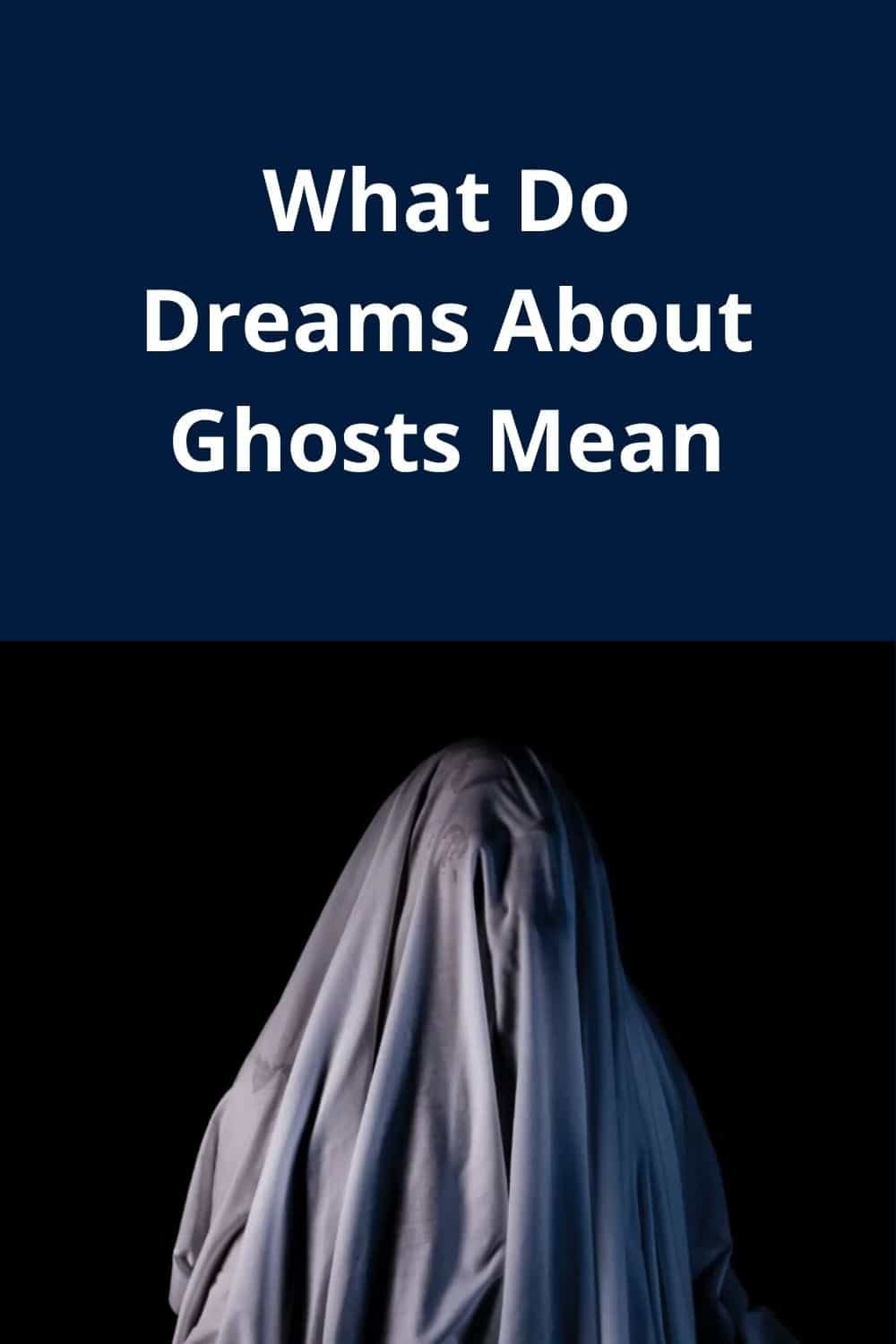 What Do Dreams About Ghosts Mean